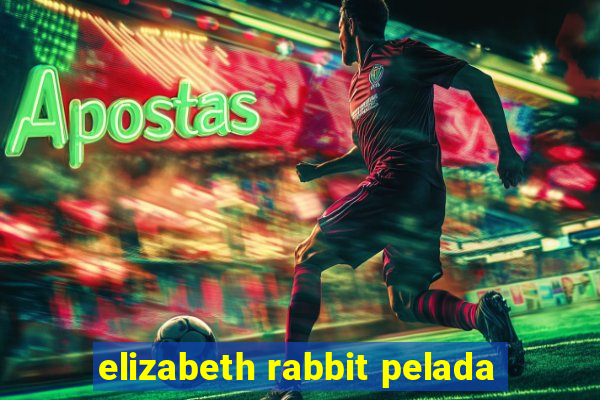 elizabeth rabbit pelada